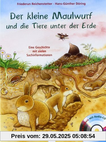 Der kleine Maulwurf und die Tiere unter der Erde: Eine Geschichte mit vielen Sachinformationen