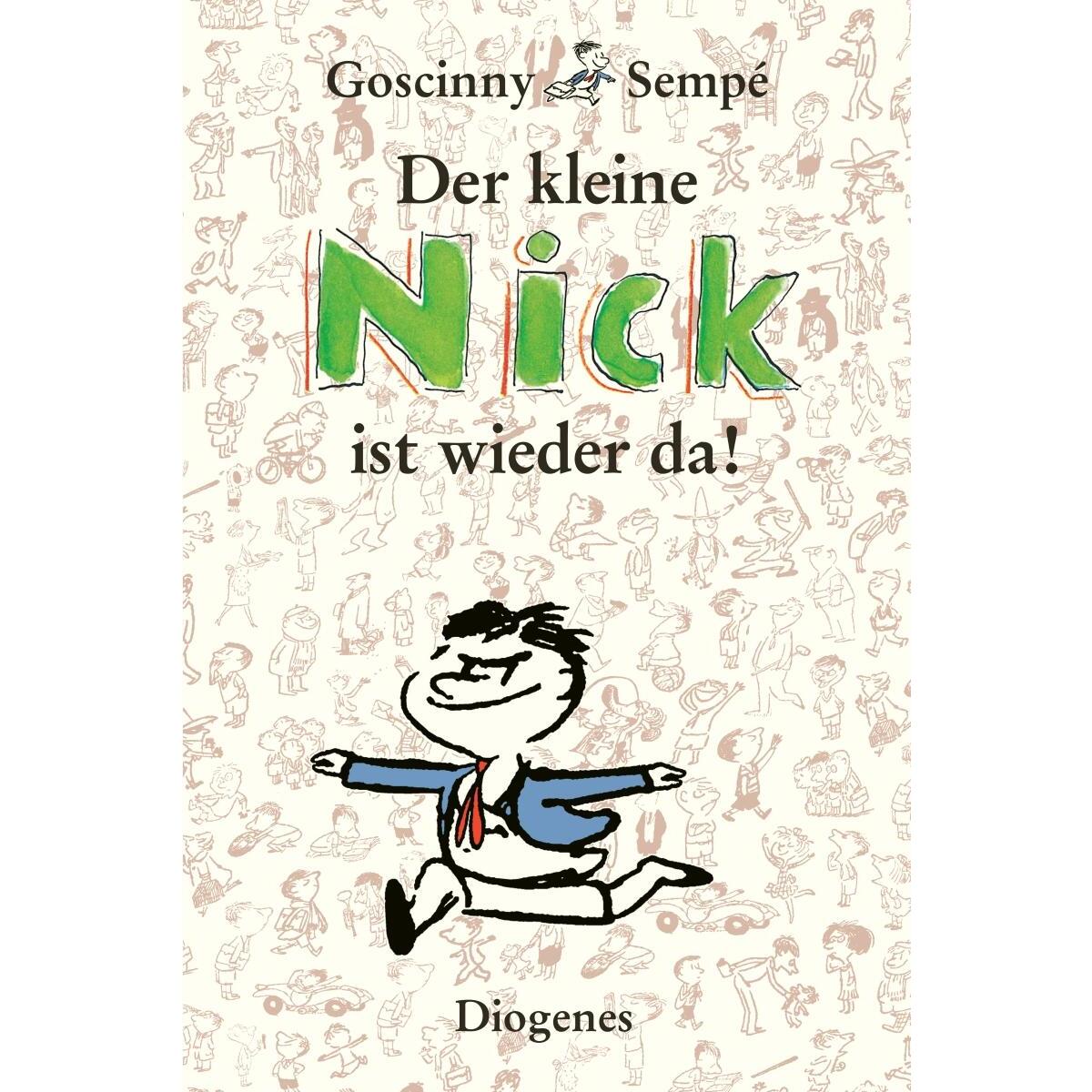 Der kleine Nick ist wieder da! Der kleine Nick ist wieder da! von Diogenes Verlag AG