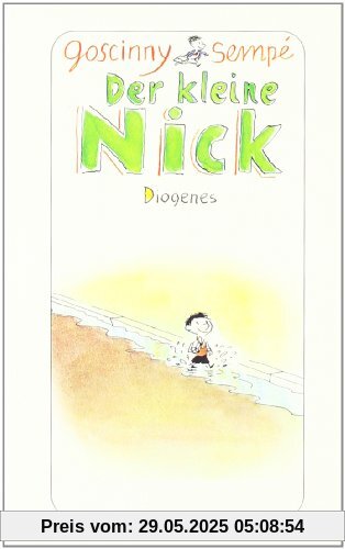 Der kleine Nick: Achtzehn prima Geschichten vom kleinen Nick und seinen Freunden Der kleine Nick: Achtzehn prima Geschichten vom kleinen Nick und seinen Freunden