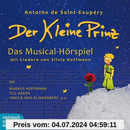 Der kleine Prinz: Das Musical-Hörspiel mit Liedern von Silvia Hoffmann