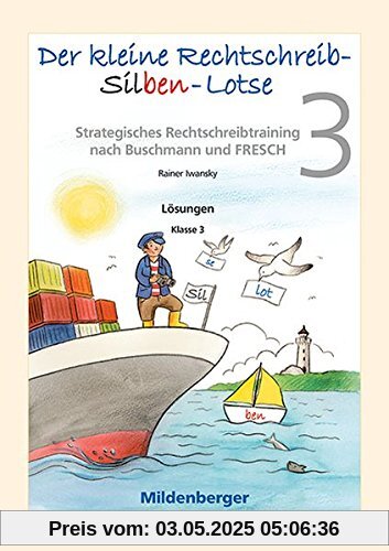 Der kleine Rechtschreib-Silben-Lotse für Klasse 3, Lösungen: Strategisches Rechtschreibtraining nach Buschmann und FRESCH