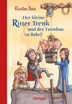 Der kleine Ritter Trenk und der Turmbau zu Babel / Der kleine Ritter Trenk Bd.6 von Oetinger