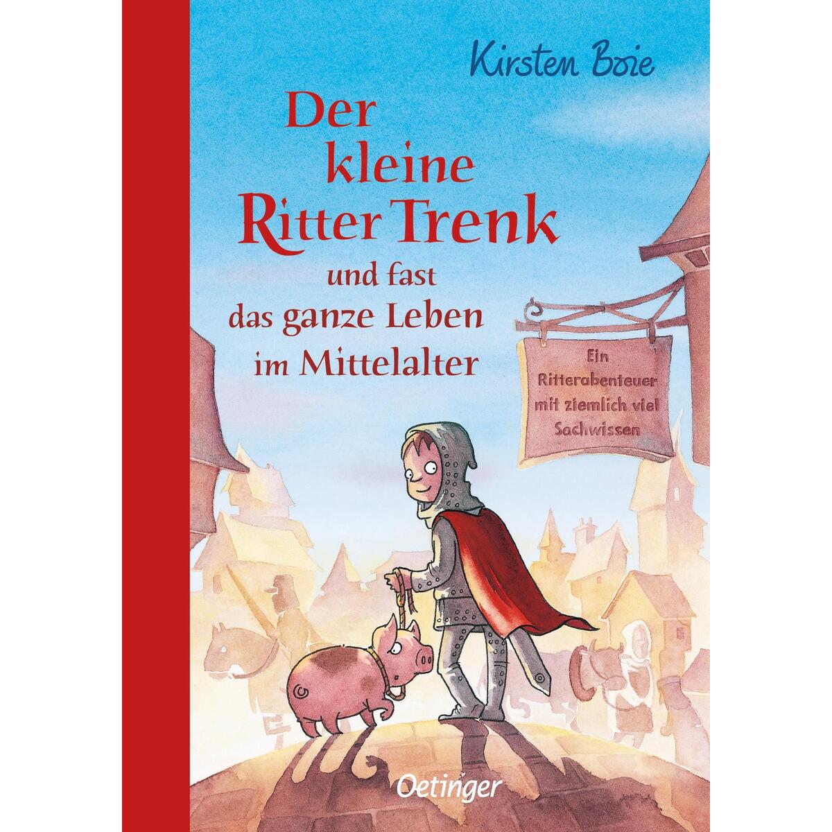 Der kleine Ritter Trenk und fast das ganze Leben im Mittelalter Der kleine Ritter Trenk und fast das ganze Leben im Mittelalter von Oetinger