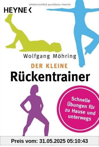 Der kleine Rückentrainer: Schnelle Übungen für zu Hause und unterwegs Der kleine Rückentrainer: Schnelle Übungen für zu Hause und unterwegs