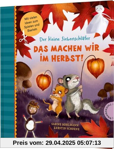 Der kleine Siebenschläfer: Das machen wir im Herbst!: Bastel-Ideen und Rezepte
