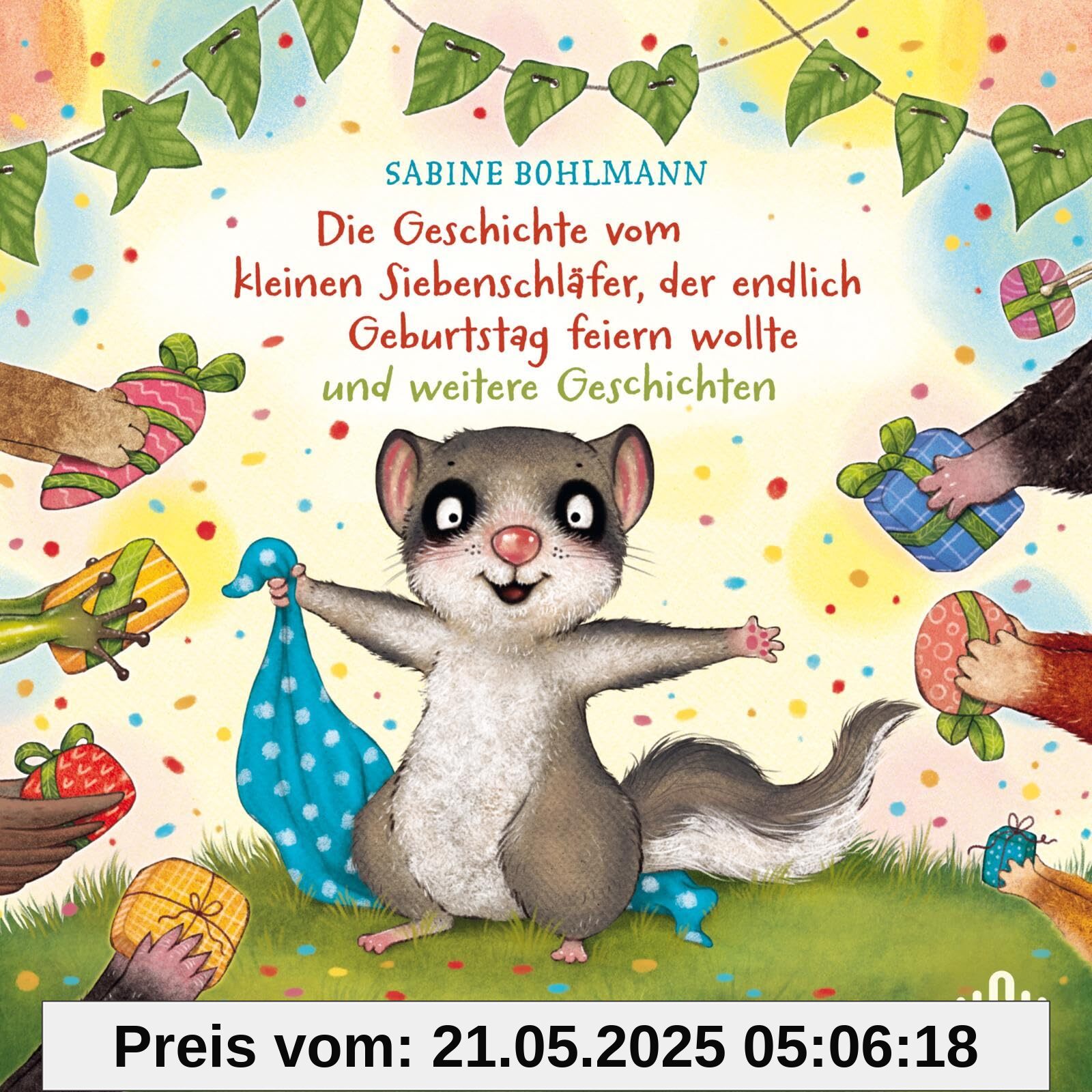 Der kleine Siebenschläfer: Die Geschichte vom kleinen Siebenschläfer, der endlich Geburtstag feiern wollte und weitere Geschichten: 1 CD
