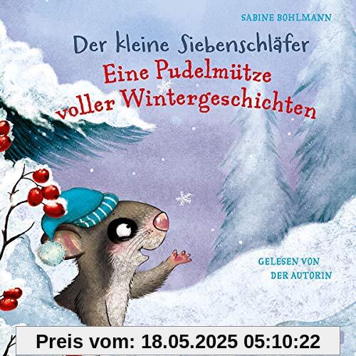 Der kleine Siebenschläfer: Eine Pudelmütze voller Wintergeschichten: 1 CD Der kleine Siebenschläfer: Eine Pudelmütze voller Wintergeschichten: 1 CD