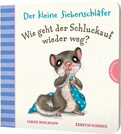 Der kleine Siebenschläfer: Wie geht der Schluckauf wieder weg? von Thienemann in der Thienemann-Esslinger Verlag GmbH