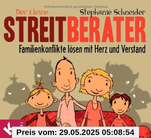 Der kleine Streitberater: Familienkonflikte lösen mit Herz und Verstand