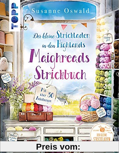 Der kleine Strickladen in den Highlands. Maighreads Strickbuch: Die schönsten Strickideen zum Träumen und Wohlfühlen