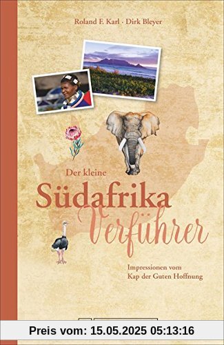 Der kleine Südafrika-Verführer: Impressionen vom Kap der Guten Hoffnung Der kleine Südafrika-Verführer: Impressionen vom Kap der Guten Hoffnung
