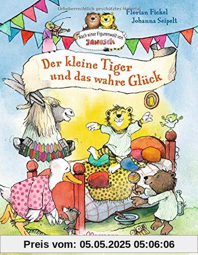 Der kleine Tiger und das wahre Glück: Nach einer Figurenwelt von Janosch