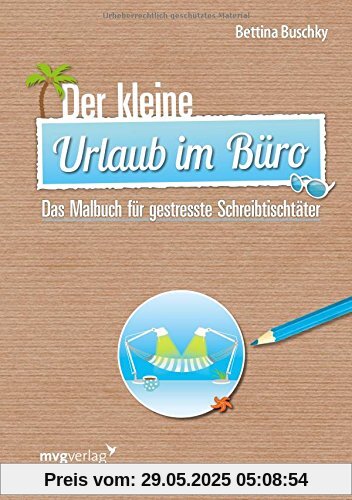 Der kleine Urlaub im Büro: Das Malbuch für gestresste Schreibtischtäter