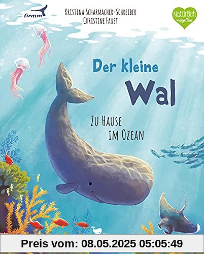 Der kleine Wal - Zu Hause im Ozean (Tierkinder und ihr Zuhause)