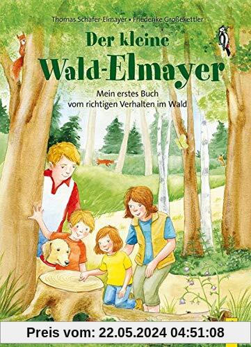 Der kleine Wald-Elmayer: Mein erstes Buch vom richtigen Verhalten im Wald