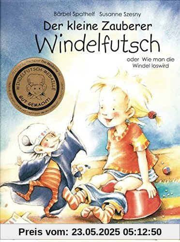 Der kleine Zauberer Windelfutsch - Oder Wie man die Windel loswird