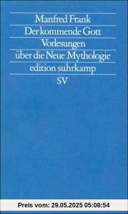 Der kommende Gott: Vorlesungen über die Neue Mythologie. I. Teil: (Vorlesungen über die Neue Mythologie, 1). (Neue Folge, 142) (edition suhrkamp)