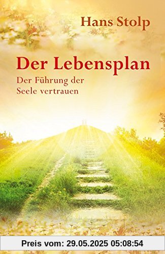 Der kosmische Lebensplan: Der Führung der Seele vertrauen Der kosmische Lebensplan: Der Führung der Seele vertrauen
