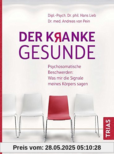 Der kranke Gesunde: Psychosomatische Beschwerden: Was mir die Signale meines Körpers sagen
