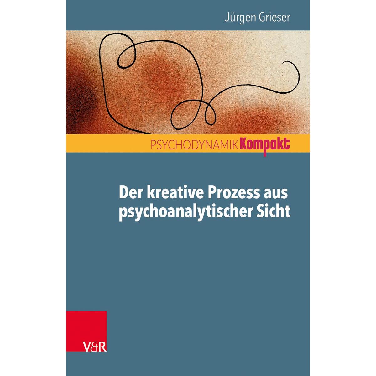 Der kreative Prozess aus psychoanalytischer Sicht von Vandenhoeck + Ruprecht