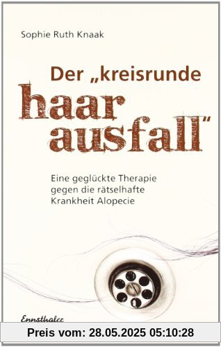 Der kreisrunde Haarausfall: Eine geglückte Therapie gegen die rätselhafte Krankheit Alopecie Der kreisrunde Haarausfall: Eine geglückte Therapie gegen die rätselhafte Krankheit Alopecie