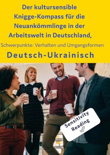 Der kultursensible Knigge-Kompass für die Neuankömmlinge in der Arbeitswelt in Deutschland, Österreich und der Schweiz: Ein Ratgeber und ... Berufskarriere in fünf Sprachen) von Interkultura Verlag - Social Business Verlag