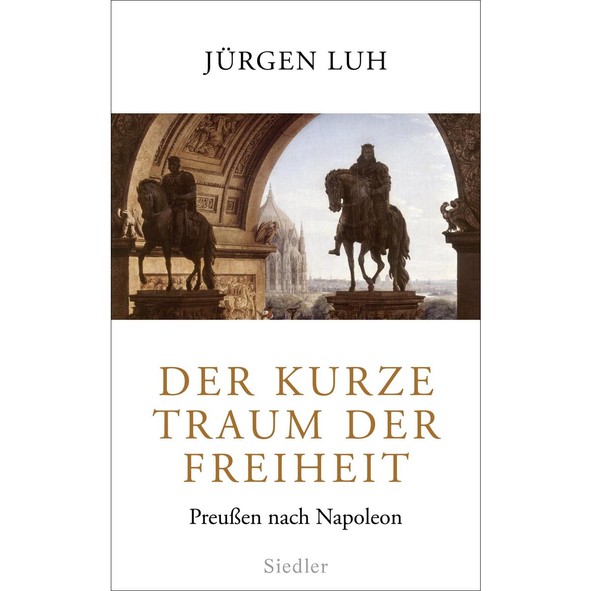 Der kurze Traum der Freiheit von Siedler Verlag