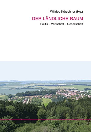 Der ländliche Raum: Politik - Wirtschaft - Gesellschaft