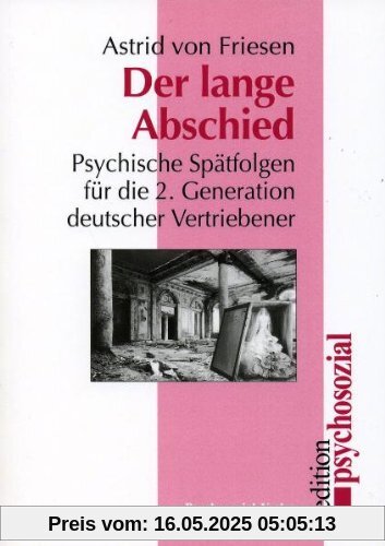 Der lange Abschied: Psychische Spätfolgen für die 2. Generation deutscher Vertriebener