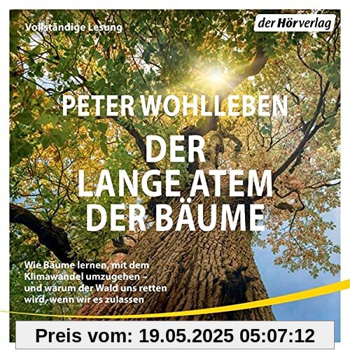Der lange Atem der Bäume: Wie Bäume lernen, mit dem Klimawandel umzugehen – und warum der Wald uns retten wird, wenn wir es zulassen Der lange Atem der Bäume: Wie Bäume lernen, mit dem Klimawandel umzugehen – und warum der Wald uns retten wird, wenn wir es zulassen