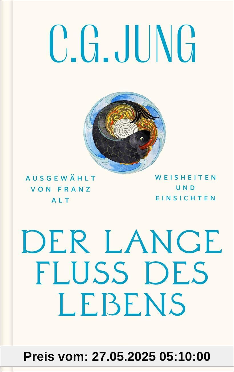 Der lange Fluss des Lebens: Weisheiten und Einsichten. Ausgewählt von Franz Alt