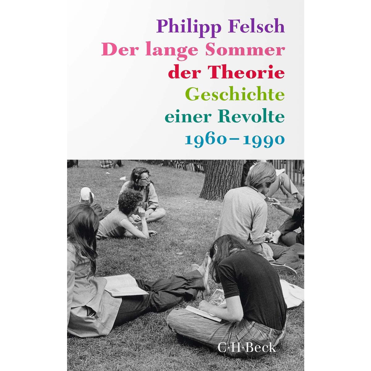 Der lange Sommer der Theorie von C.H. Beck