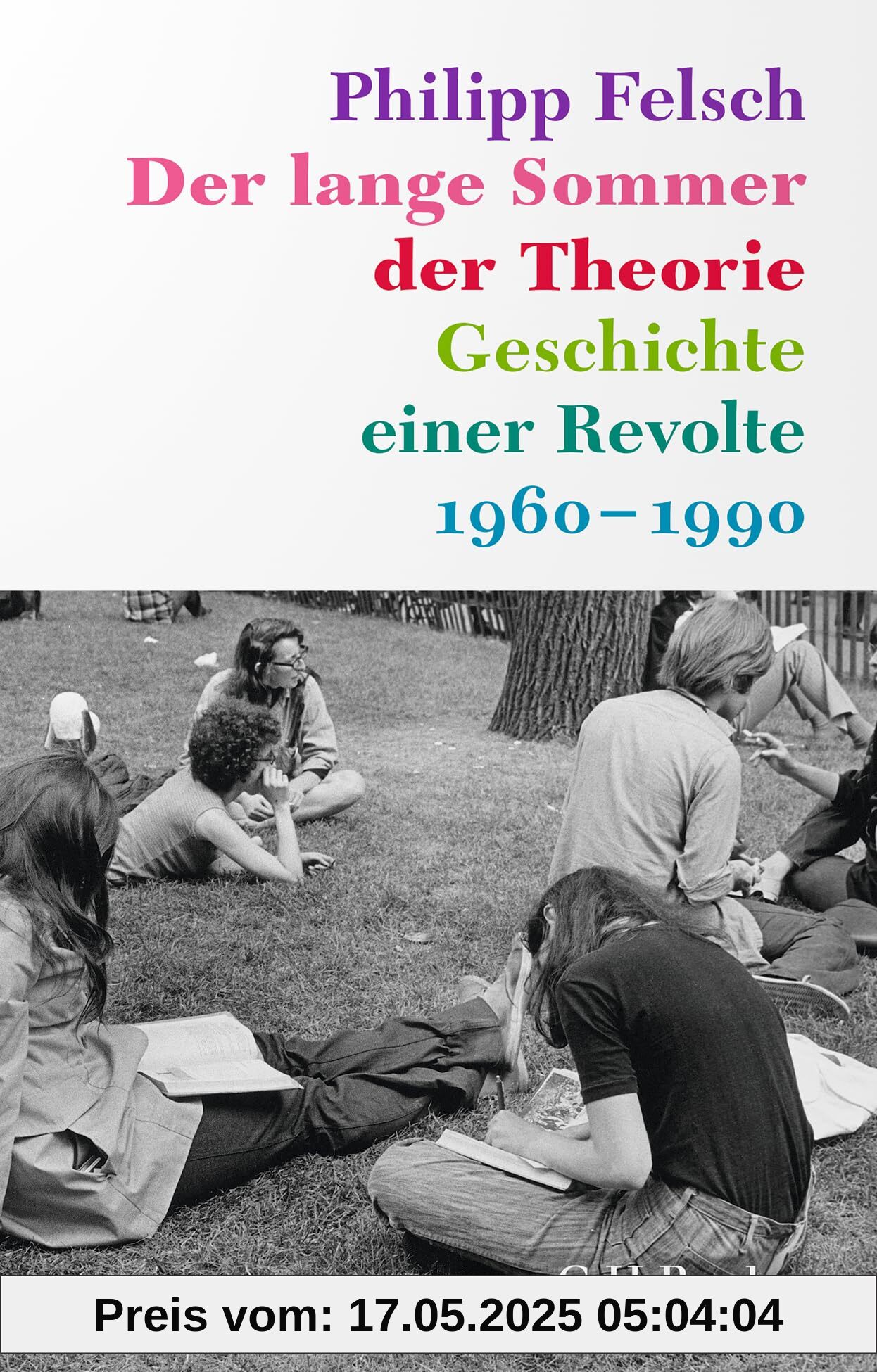 Der lange Sommer der Theorie: Geschichte einer Revolte (Beck Paperback)