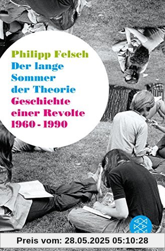 Der lange Sommer der Theorie: Geschichte einer Revolte 1960 bis 1990 Der lange Sommer der Theorie: Geschichte einer Revolte 1960 bis 1990