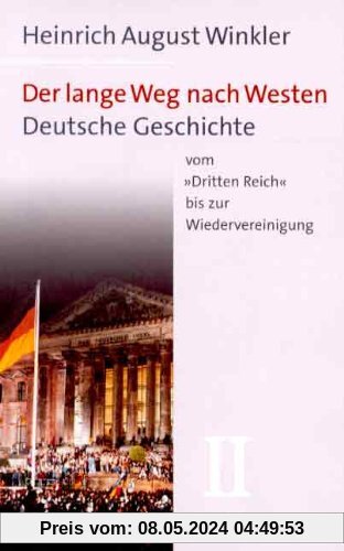 Der lange Weg nach Westen, Bd.2: Deutsche Geschichte vom 'Dritten Reich' bis zur Wiedervereinigung