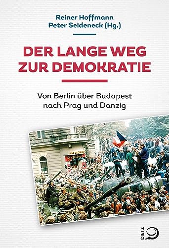 Der lange Weg zur Demokratie: Von Berlin über Budapest nach Prag und Danzig