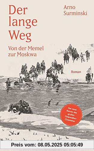 Der lange Weg: Von der Memel zur Moskwa