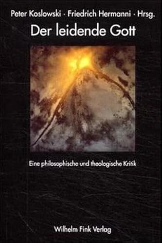 Der leidende Gott. Eine philosophische und theologische Kritik