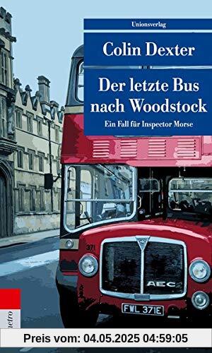 Der letzte Bus nach Woodstock: Kriminalroman. Ein Fall für Inspector Morse 1 (Unionsverlag Taschenbücher)