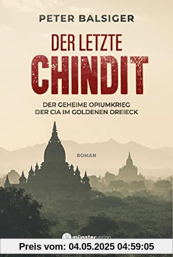 Der letzte Chindit: Der geheime Opiumkrieg der CIA im Goldenen Dreieck Der letzte Chindit: Der geheime Opiumkrieg der CIA im Goldenen Dreieck