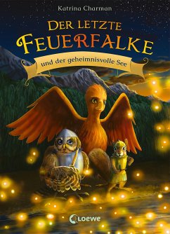 Der letzte Feuerfalke und der geheimnisvolle See / Der letzte Feuerfalke Bd.4 von Loewe / Loewe Verlag