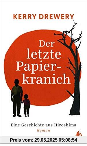 Der letzte Papierkranich - Eine Geschichte aus Hiroshima