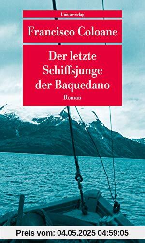 Der letzte Schiffsjunge der Baquedano: Roman (Unionsverlag Taschenbücher)