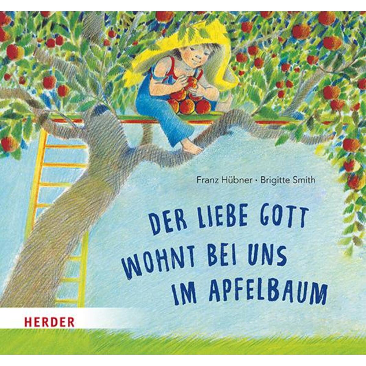 Der liebe Gott wohnt bei uns im Apfelbaum von Herder Verlag GmbH