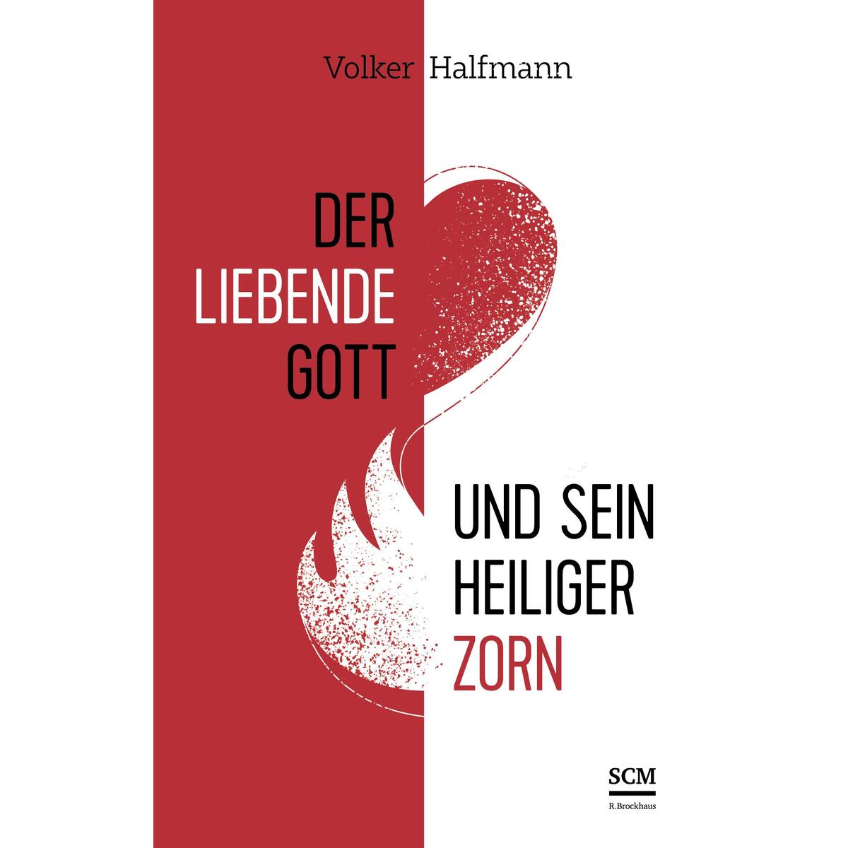 Der liebende Gott und sein heiliger Zorn von SCM Brockhaus, R.