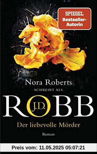 Der liebevolle Mörder: Roman (Eve Dallas, Band 41)