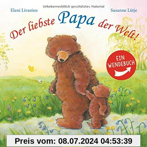 Der liebste Papa der Welt!/ Die liebste Mama der Welt!: Wendebuch