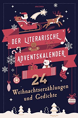 Der literarische Adventskalender. 24 Weihnachtserzählungen und Gedichte: Von Goethe, Ringelnatz, Lagerlöf und 21 weiteren AutorenInnen der Weltliteratur Der literarische Adventskalender. 24 Weihnachtserzählungen und Gedichte: Von Goethe, Ringelnatz, Lagerlöf und 21 weiteren AutorenInnen der Weltliteratur