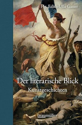 Der literarische Blick: Kunstgeschichten von Braumüller Verlag