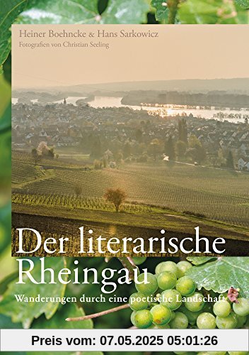 Der literarische Rheingau: Wanderungen durch eine poetische Landschaft Der literarische Rheingau: Wanderungen durch eine poetische Landschaft